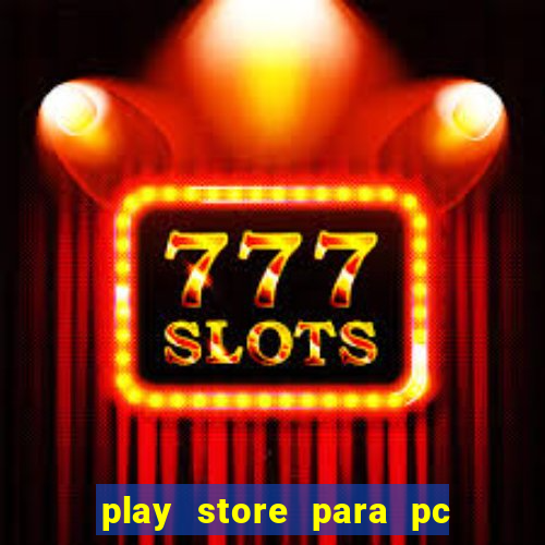 play store para pc windows 7